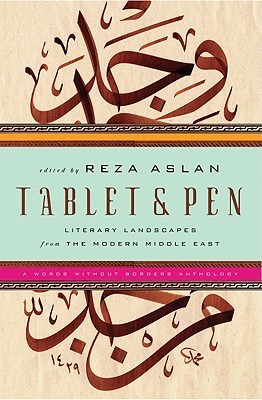 Tablet & Pen: Literary Landscapes from the Modern Middle East (2010)