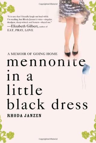 Mennonite in a Little Black Dress: A Memoir of Going Home (2009)