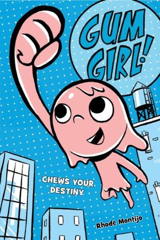 The Gumazing Gum Girl!, Book 1: Chews Your Destiny (Gum Girl Novel, A)