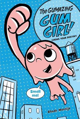 The Gumazing Gum Girl! Book 1 Chews Your Destiny (2013)