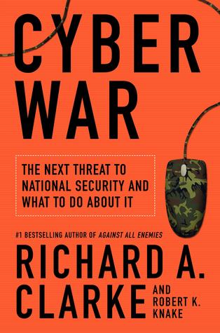Cyberwar: The Next Threat to National Security & What to Do About It