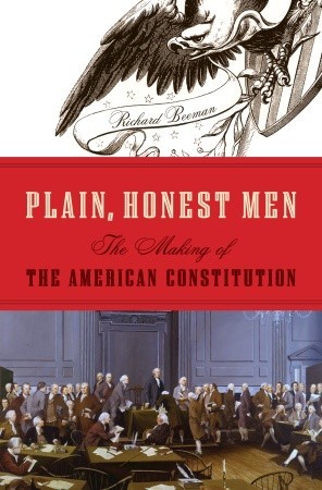 Plain, Honest Men: The Making of the American Constitution (2009)