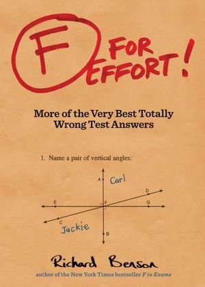 F for Effort: More of the Very Best Totally Wrong Test Answers (2012)