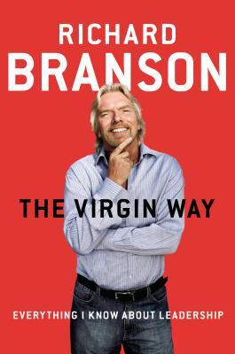 The Virgin Way: Everything I Know About Leadership (2014)