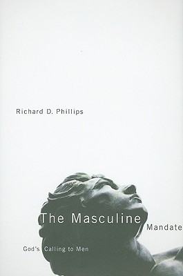The Masculine Mandate: God's Calling to Men (2010)