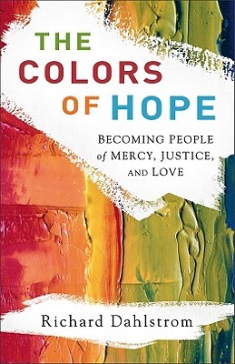 The Colors of Hope: Becoming People of Mercy, Justice, and Love (2011)