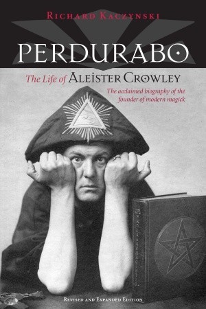 Perdurabo, Revised and Expanded Edition: The Life of Aleister Crowley (2010)