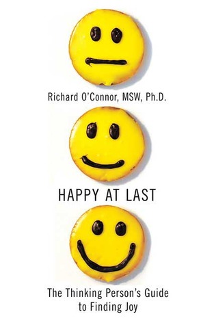 Happy at Last: The Thinking Person's Guide to Finding Joy (2008)