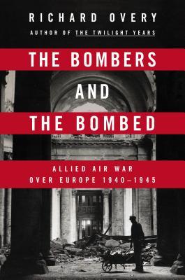 The Bombers and the Bombed: Allied Air War Over Europe 1940-1945 (2014)