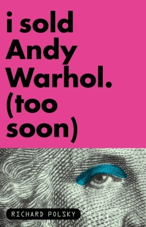 I Sold Andy Warhol (Too Soon) (2009)