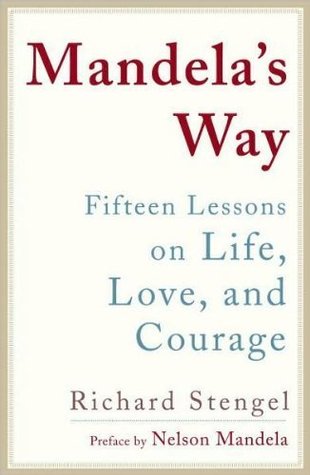Richard Stengel,Nelson Mandela'sMandela's Way: Fifteen Lessons on Life, Love, and Courage [Hardcover](2010)