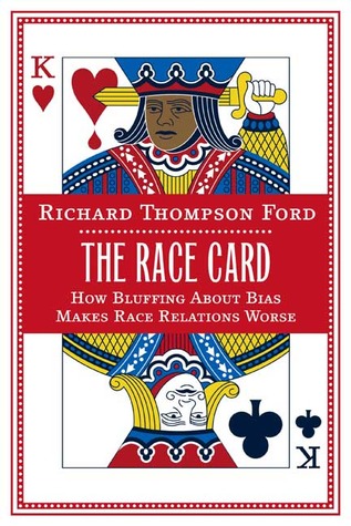 The Race Card: How Bluffing about Bias Makes Race Relations Worse (2008)