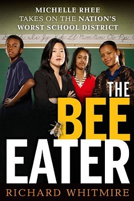 The Bee Eater: Michelle Rhee Takes on the Nation's Worst School District (2011)