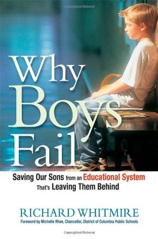 Why Boys Fail: Saving Our Sons from an Educational System That's Leaving Them Behind