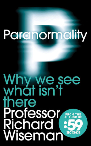 Paranormality: Why We See What Isn't There (2011)