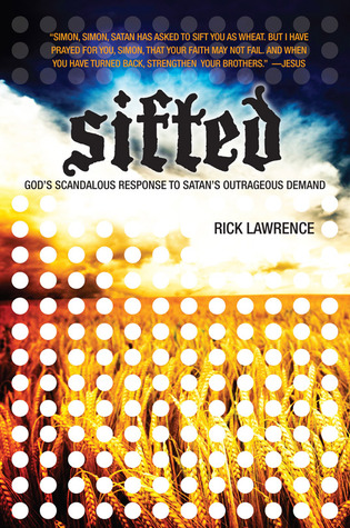 Sifted: God's Scandalous Response to Satan's Outrageous Demand (2011)