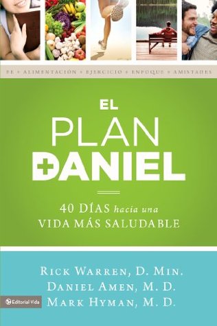 El plan Daniel: 40 dias hacia una vida mas saludable (The Daniel Plan)