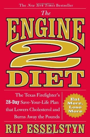 The Engine 2 Diet: The Texas Firefighter's 28-Day Save-Your-Life Plan that Lowers Cholesterol and Burns Away the Pounds (2009)