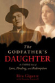The Godfather's Daughter: An Unlikely Story of Love, Healing, and Redemption (2012)