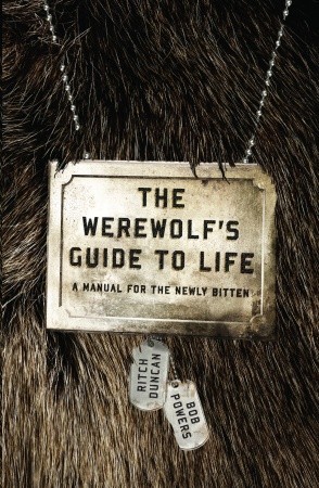 The Werewolf's Guide to Life: A Manual for the Newly Bitten (2009)