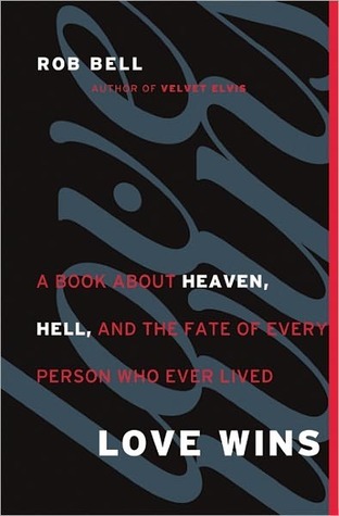 Love Wins: A Book About Heaven, Hell, and the Fate of Every Person Who Ever Lived (2011)
