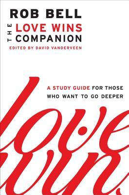 Love Wins Companion: A Study Guide for Those Who Want to Go Deeper (2011)