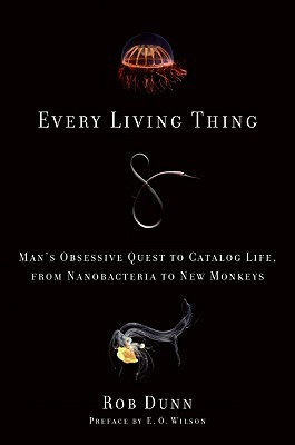 Every Living Thing: Man's Obsessive Quest to Catalog Life, from Nanobacteria to New Monkeys (2008)