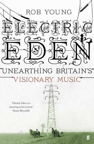 Electric Eden: Unearthing Britain's Visionary Music (2010)