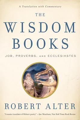 The Wisdom Books the Wisdom Books: Job, Proverbs, and Ecclesiastes: A Translation with Commentajob, Proverbs, and Ecclesiastes: A Translation with Com (2011)