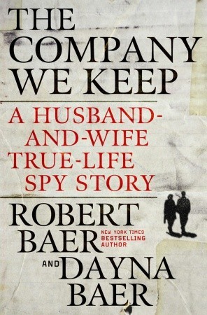 The Company We Keep: A Husband-and-Wife True-Life Spy Story (2011)