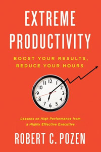 Extreme Productivity: Boost Your Results, Reduce Your Hours