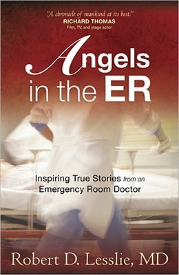 Angels in the ER: Inspiring True Stories from an Emergency Room Doctor (2008)