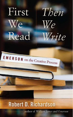First We Read, Then We Write: Emerson on the Creative Process (2009)