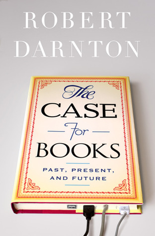 The Case for Books: Past, Present, and Future (2009)