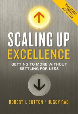 Scaling Up Excellence: Getting to More Without Settling for Less (2014)