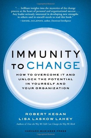 Immunity to Change: How to Overcome It and Unlock the Potential in Yourself and Your Organization (2009)
