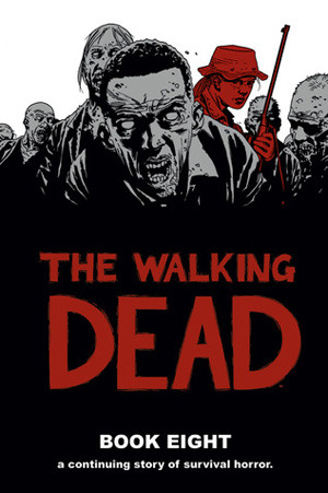 The Walking Dead, Book Eight (2012)