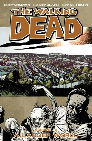 The Walking Dead, Vol. 16: A Larger World (2012)