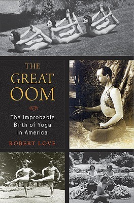 The Great Oom: The Improbable Birth of Yoga in America (2010)