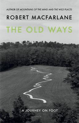 The Old Ways: A Journey on Foot (2012)