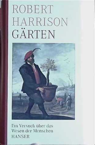 Gärten. Ein Versuch über das Wesen der Menschen (2008)