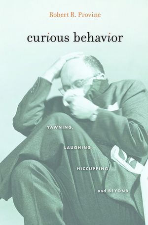 Curious Behavior: Yawning, Laughing, Hiccupping, and Beyond (2012)
