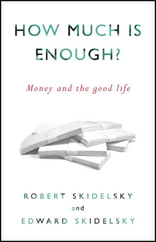How Much is Enough?: Money and the Good Life