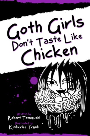 Goth Girls Don't Taste Like Chicken (Me and My Friend Maddie Gothic Book Series, #1) (2012)