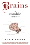 Brains: A Zombie Memoir