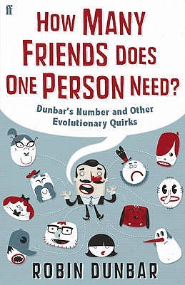 How Many Friends Does One Person Need?: Dunbar's Number and Other Evolutionary Quirks (2010)