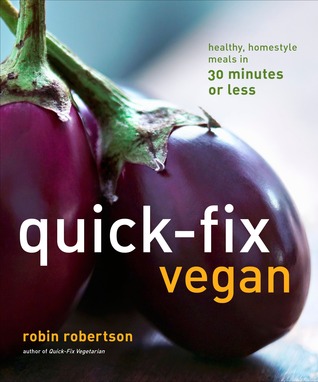 Quick-Fix Vegan: Healthy, Homestyle Meals in 30 Minutes or Less (2011)