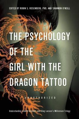 Psychology of the Girl with the Dragon Tattoo: Understanding Lisbeth Salander and Stieg Larsson's Millennium Trilogy (2014)