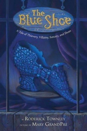 The Blue Shoe: A Tale of Thievery, Villainy, Sorcery, and Shoes (2009)