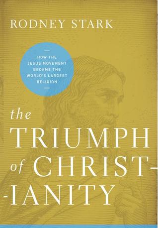 The Triumph of Christianity: How the Jesus Movement Became the World's Largest Religion (2011)